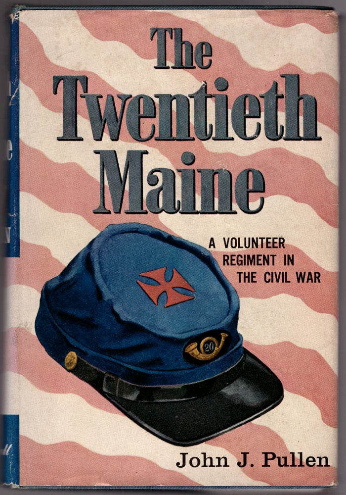 Item #30450 The Twentieth Maine: A Volunteer Regiment in the Civil War. John J. Pullen.