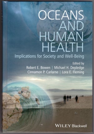 Item #30452 Oceans and Human Health: Implications for Society and Well-Being. Robert E. Bowen,...