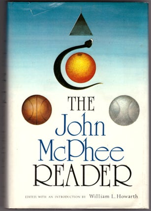 Item #30464 The John McPhee Reader. John McPhee, William L. Howarth, Introduction