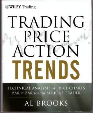 Item #30535 Trading Price Action: Trends. Al Brooks