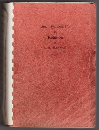 Item #30541 Sex Symbolism in Religion (2 Volumes). J. B. Hannay, George Birdwood, Appreciation