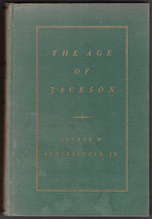 Item #30545 The Age of Jackson. Arthur M. Schlesinger Jr