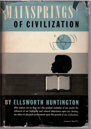 Item #30560 Mainsprings of Civilization. Ellsworth Huntington