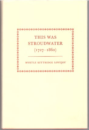 Item #30562 This Was Stroudwater 1727-1860. Myrtle Kittridge Lovejoy, William David Barry,...