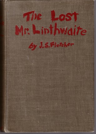 Item #30568 The Lost Mr. Linthwaite. J. S. Fletcher