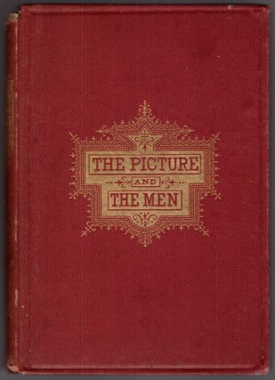 Item #30573 The Picture and The Men: Being Biographical Sketches of President Lincoln and His...