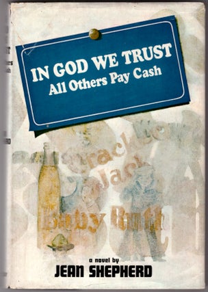 Item #30581 In God We Trust All Others Pay Cash. Jean Shepherd