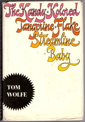 Item #30583 The Kandy-Kolored Tangerine-Flake Streamline Baby. Tom Wolfe