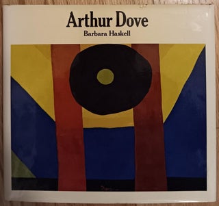 Item #30593 Arthur Dove. Arthur Dove, Barbara Haskell, Artist