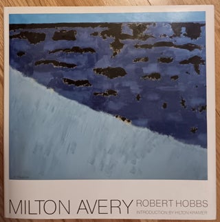 Item #30594 Milton Avery. Milton Avery, Robert Hobbs, Hilton Kramer, Artist, Introduction