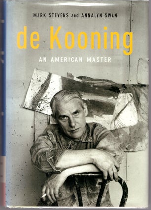 Item #30602 de Kooning: An American Master. Mark Stevens, Annalyn Swan