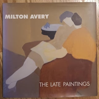 Item #30612 Milton Avery: The Late Paintings. Milton Avery, Robert Hobbs, Artist
