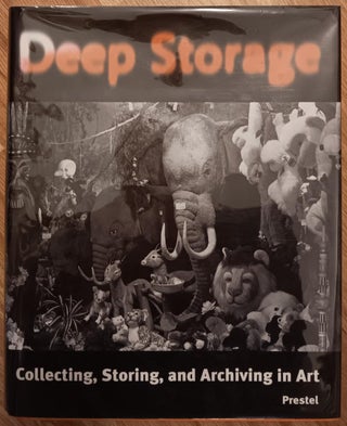 Item #30613 Deep Storage: Collecting, Storing, and Archiving Art. Ingrid Schaffner, Matthias Winzen