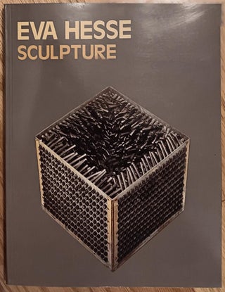 Item #30616 Eva Hesse Sculpture: Catalog Raisonné. Eva Hesse, Bill Barrette, Artist