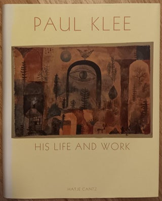 Item #30621 Paul Klee: His Life and Work. Paul Klee, Carolyn Lanchner, Artist