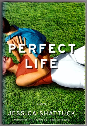Item #30631 Perfect Life. Jessica Shattuck