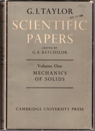 Item #30642 The Scientific Papers of Sir Geoffrey Ingram Taylor: Mechanics of Solids (Volume I)....