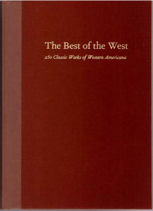 Item #30664 The Best of the West: 250 Classic Works of Western America. William S. Reese