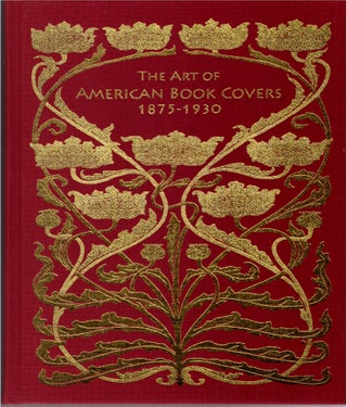 Item #30666 The Art of American Book Covers 1875-1930. Richard Minsky