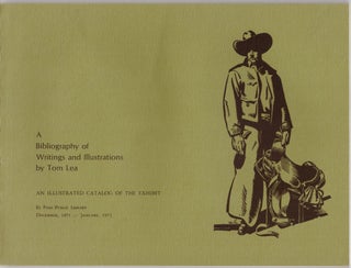 Item #30668 A Bibliography of Writings and Illustrations by Tom Lea: An Illustrated Catalog of...