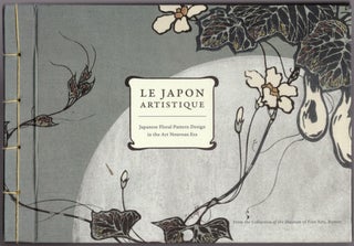 Item #30671 Le Japon Artistique: Japanese Floral Pattern Design in the Art Nouveau Era From the...