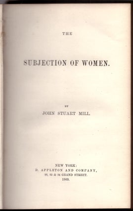 Item #30673 The Subjection of Women. John Stuart Mill