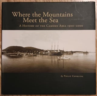 Item #30682 Where the Mountains Meet the Sea: A History of the Camden Area 1900-2000. Philip...