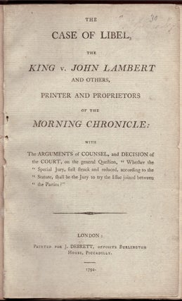 Item #30685 The Case of Libel, The King v. John Lambert and Others, Printers and Proprietors of...