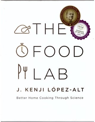 Item #30708 The Food Lab: Better Home Cooking Through Science. J. Kenji López-Alt