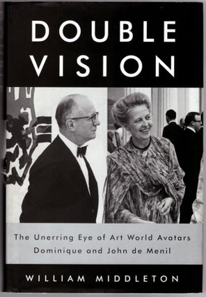 Item #30723 Double Vision: The Unerring Eye of Art World Avatars Dominique and John de Menil....