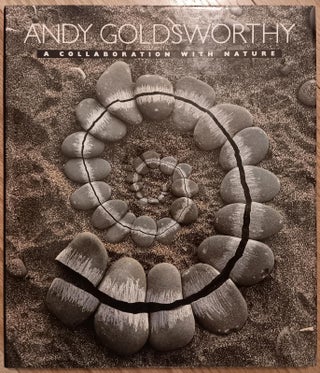 Item #30733 Andy Goldsworthy: A Collaboration With Nature. Andy Goldsworthy