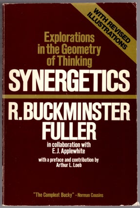 Item #30734 Synergetics: Explorations in the Geometry of Thinking. R. Buckminster Fuller, E. J....