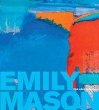 Item #30743 Emily Mason: The Light in Spring. Emily Mason, David Ebony, Christina Weyl, Ani...