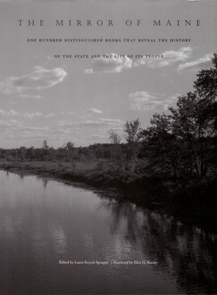 Item #30747 The Mirror of Maine: One Hundred Distinguished Books That Reveal the History of the...