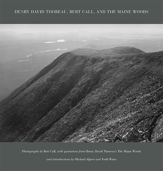 Item #30749 Henry David Thoreau, Bert Call, and The Maine Woods. Henry David Thoreau, Bert Call,...
